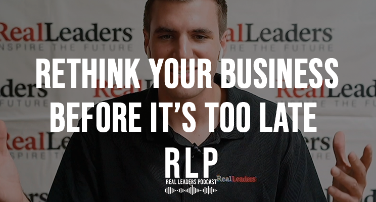 Rethink Your Business Before It’s Too Late